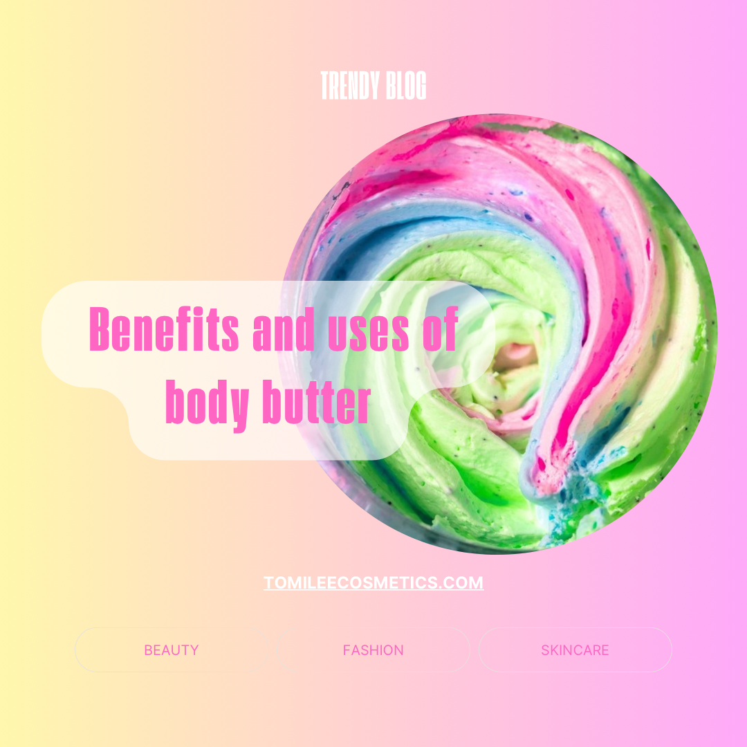 The Ultimate Guide to Tomilee Cosmetics' Whipped Body Butter: Benefits and Uses