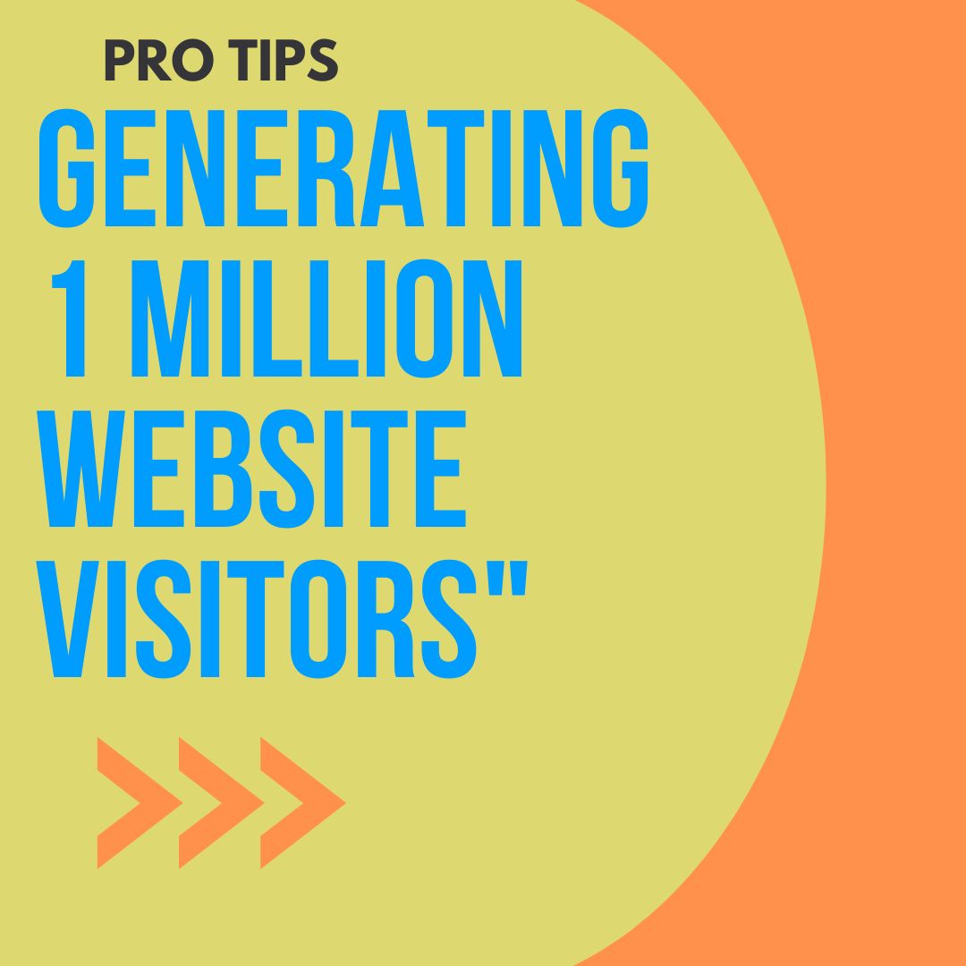 "The Ultimate Guide to Generating 1 Million Website Visitors"