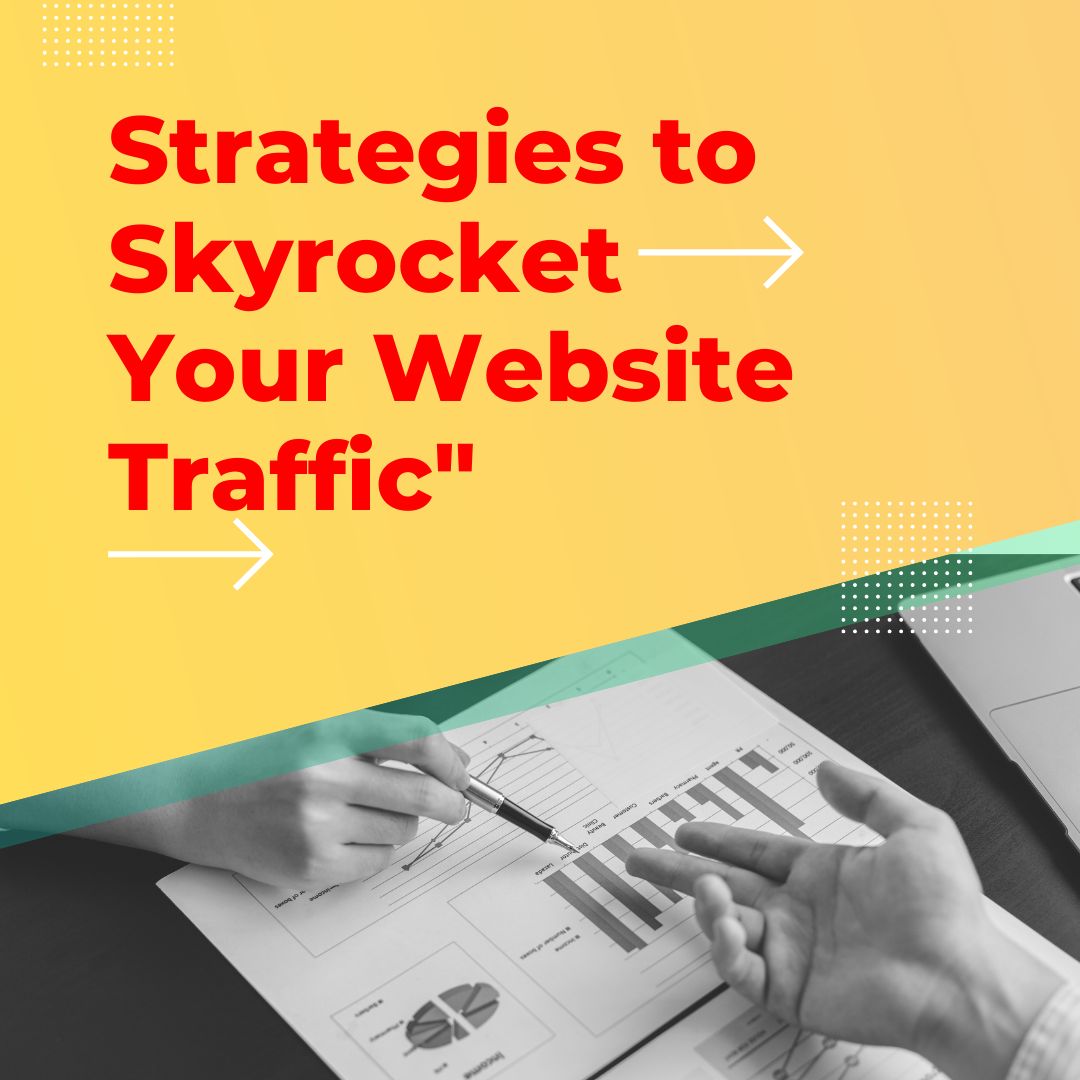 "10 Proven Strategies to Skyrocket Your Website Traffic"